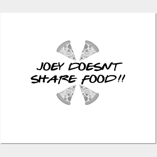 Friends - Joey Doesn't Share Food Wall Art by qpdesignco